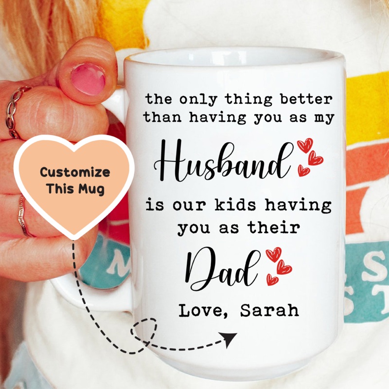 The Only Thing Better Than Having You As My Husband Custom Mug White 15 oz