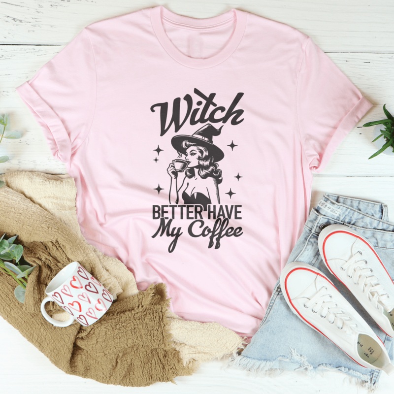 Witch Better Have My Coffee Tee Mauve S