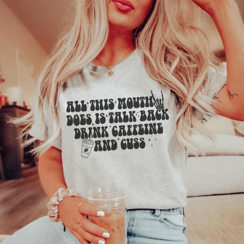 All This Mouth Does Is Talk Back Drink Caffeine And Cuss Tee Athletic Heather S