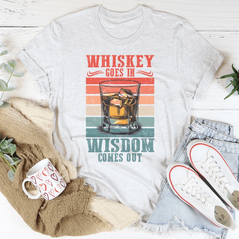 Whiskey goes in wisdom comes out Tee Black Heather S