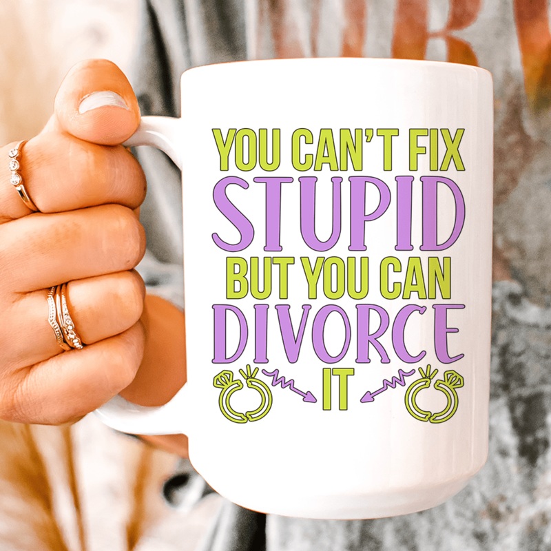 Can’t Fix Stupid But You Can Divorce Ceramic Mug 15 oz White One Size