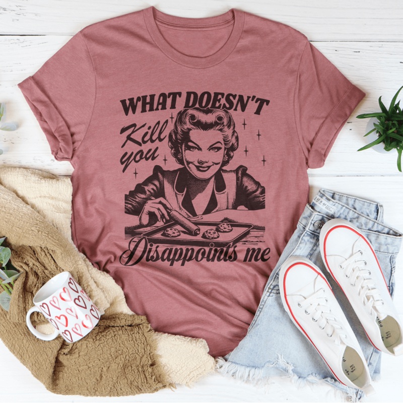 What Doesn’t Kill You Disappoints Me Retro Tee Mauve S