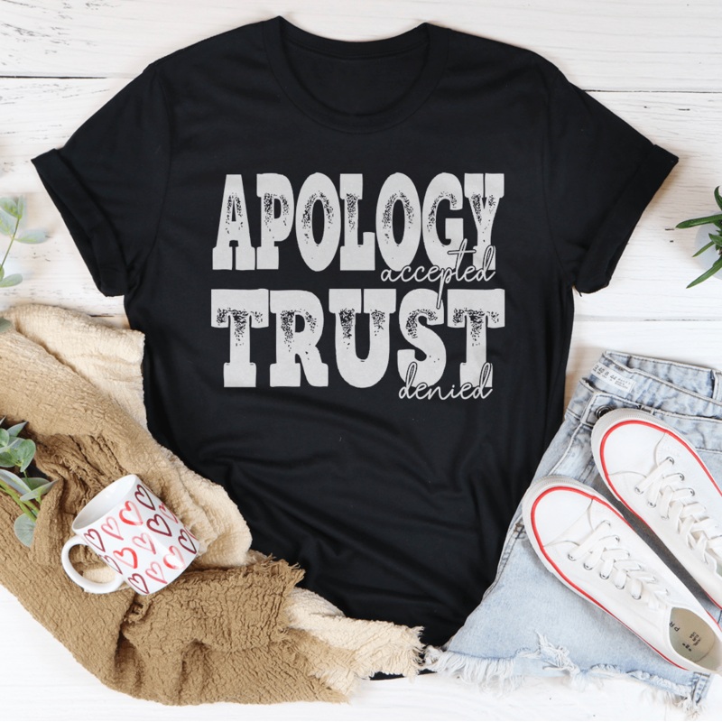 Apology Accepted Trust Denied Tee Black Heather S
