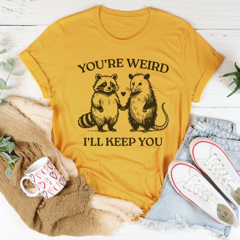 You’re Weird I’ll Keep You Tee Black Heather S