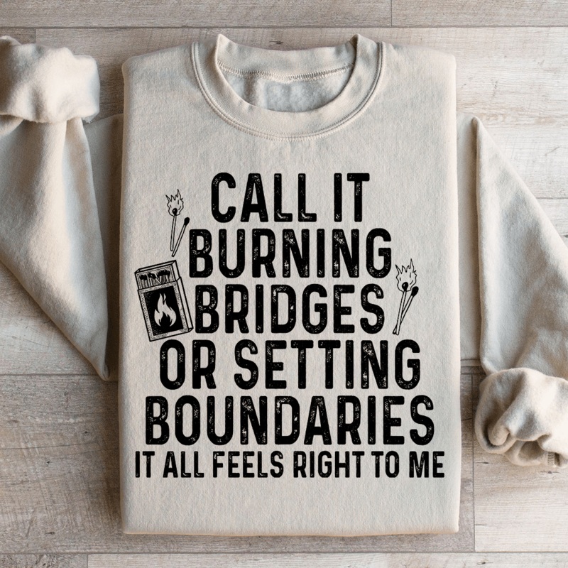 Burning Bridges Or Setting Boundaries Sweatshirt Black S