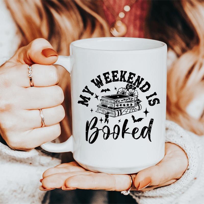 My Weekend Is Booked Ceramic Mug 15 oz White One Size