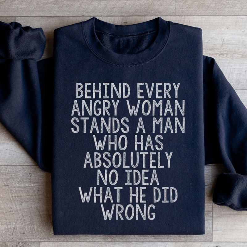 Behind Every Angry Woman Sweatshirt Black S