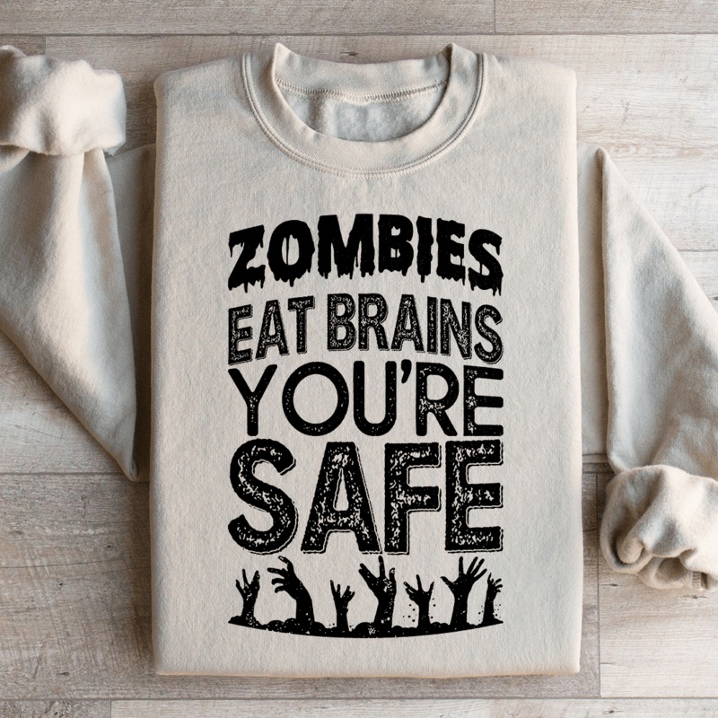 Zombies Eat Brains You’re Safe Sweatshirt Black S