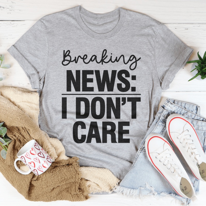 Breaking News I Don’t Care Tee Athletic Heather S