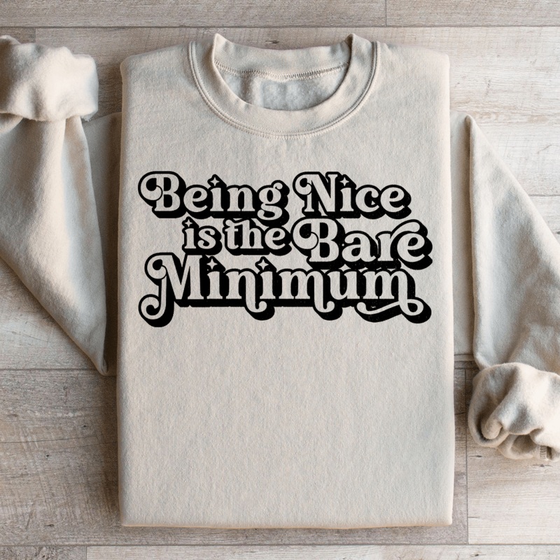 Being Nice Is The Bare Minimum Sweatshirt Black S