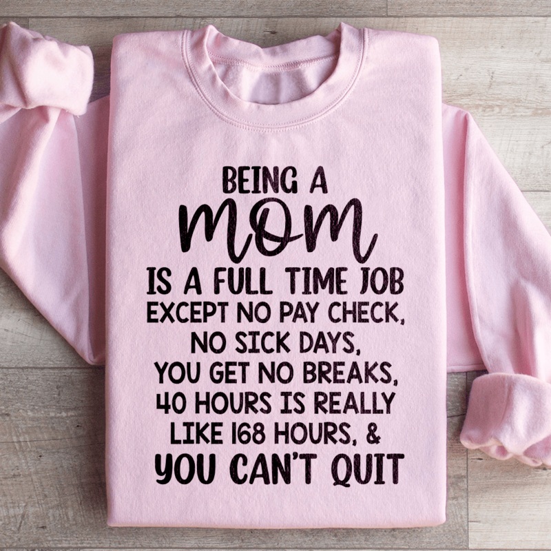 Being A Mom Is A Full Time Job Sweatshirt Black S