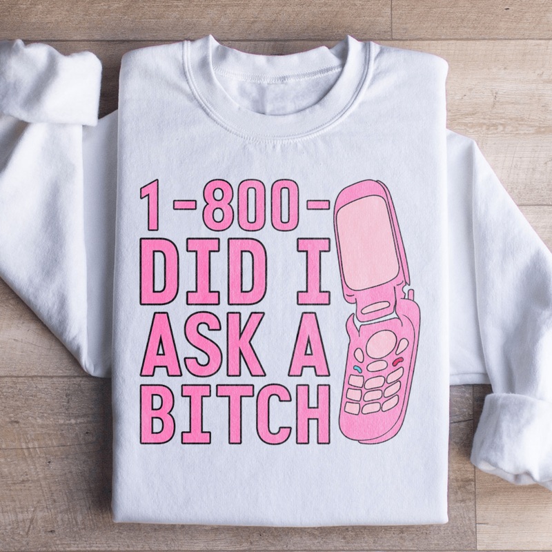 1 800 Did I Ask Sweatshirt Black S