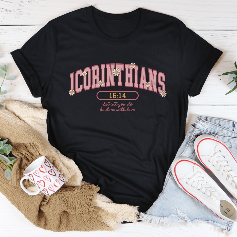 1 Corinthians 16:14 Let All That You Do Be Done With Love Tee Black Heather S