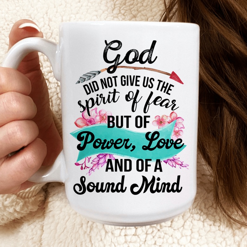 God Did Not Give Us The Spirit Of Fear Mug White 15oz