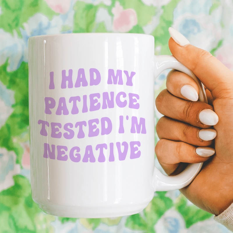 I Had My Patience Tested I’m Negative Mug 15 oz White One Size