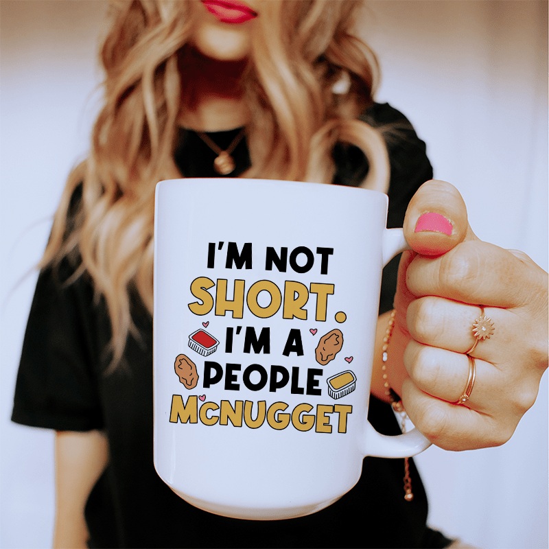 I’m Not A Short Person Ceramic Mug 15 oz White One Size
