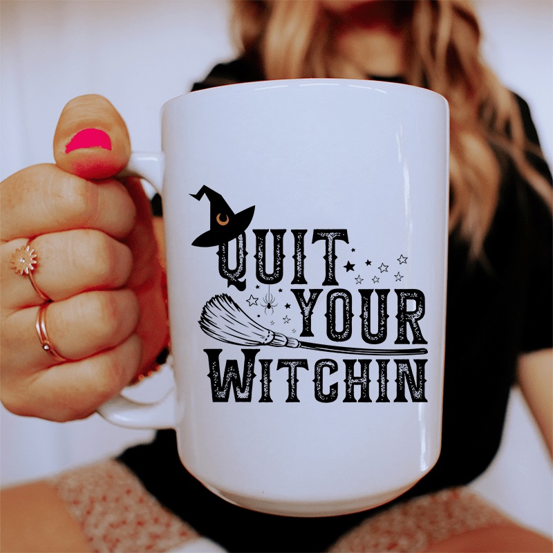 Quit Your Witching Ceramic Mug 15 oz White One Size