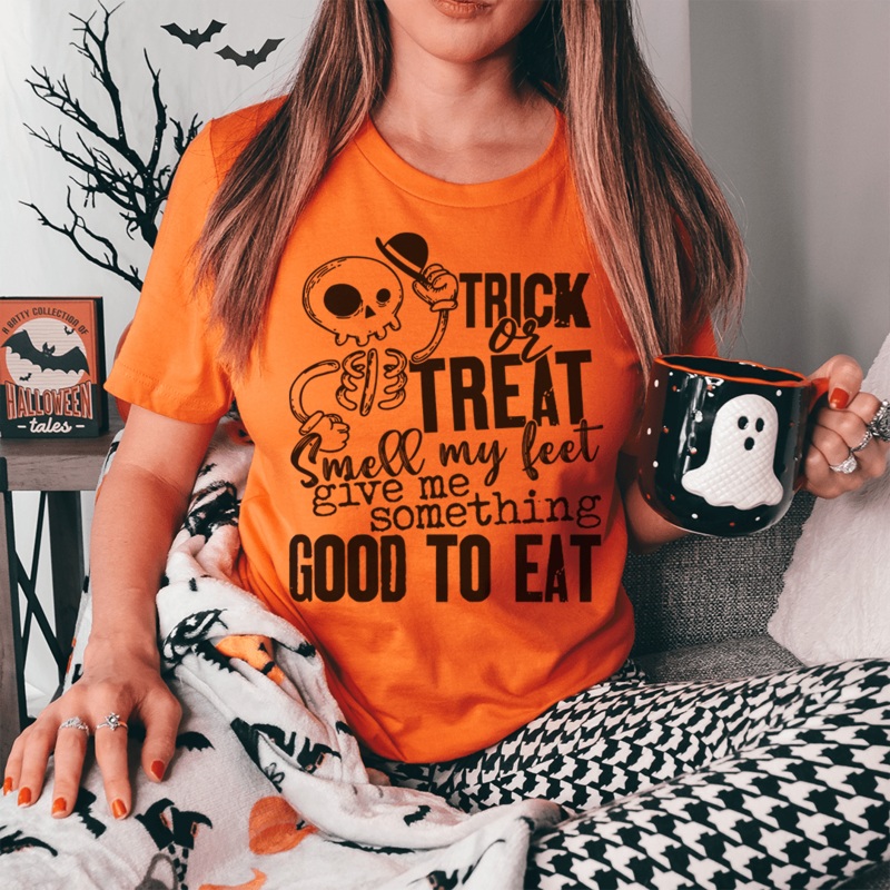 Trick Or Treat Smell My Feet Give Me Something Good To Eat Tee Burnt Orange S