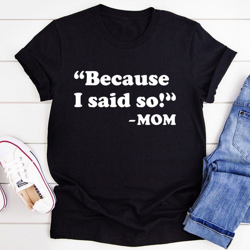 Because I Said So Tee Black Heather S