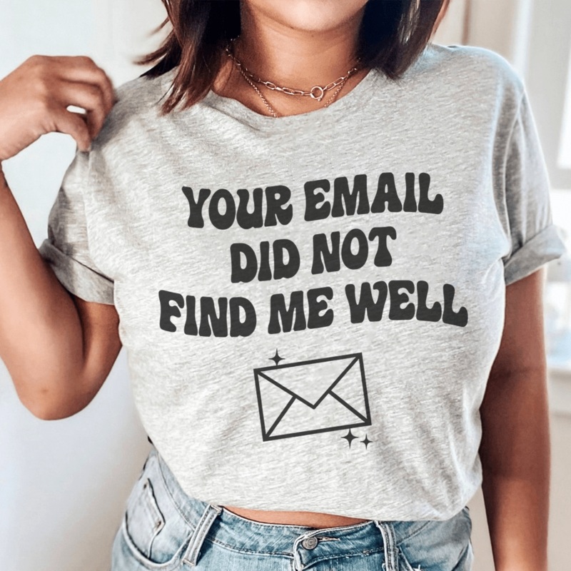 Your Email Did Not Find Me Well Tee Athletic Heather S
