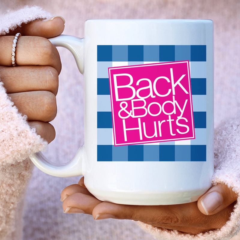 Back & Body Hurts Ceramic Mug 15 oz White One Size