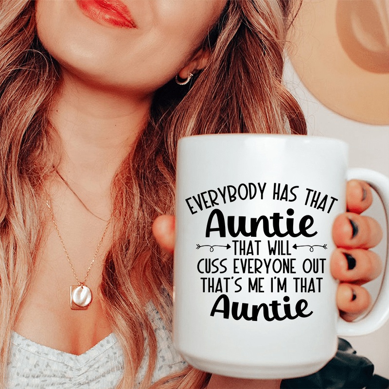 Everybody Has That Auntie That Will Cuss Everyone Out Ceramic Mug 15 oz White One Size
