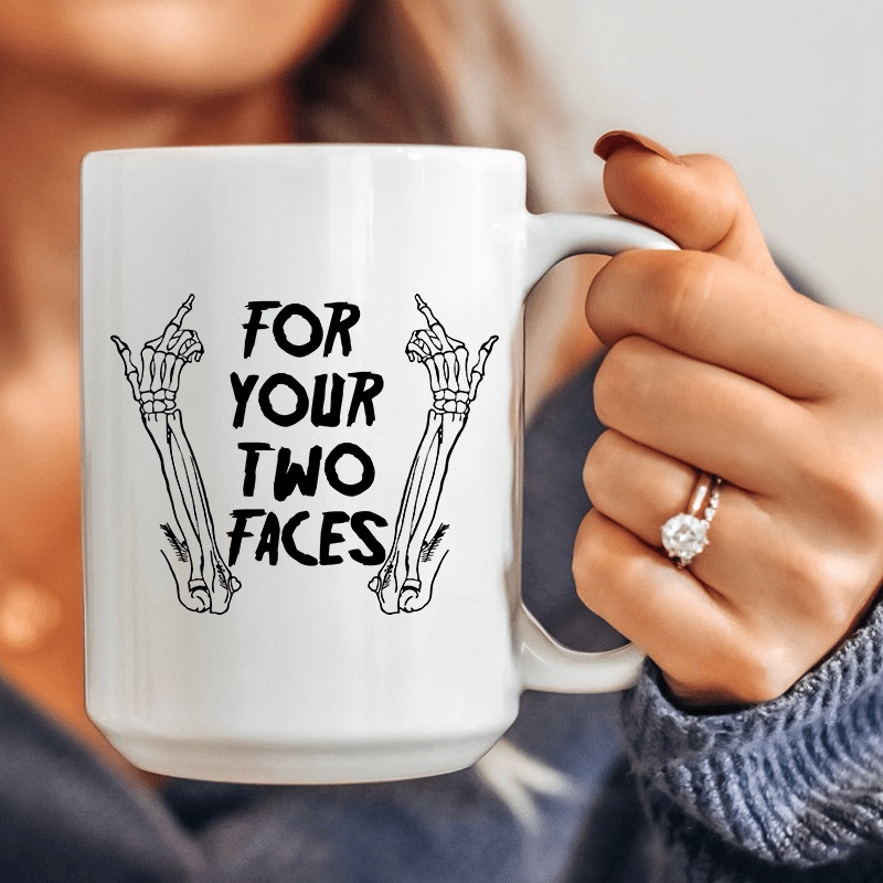 For Your Two Faces Ceramic Mug 15 oz White One Size