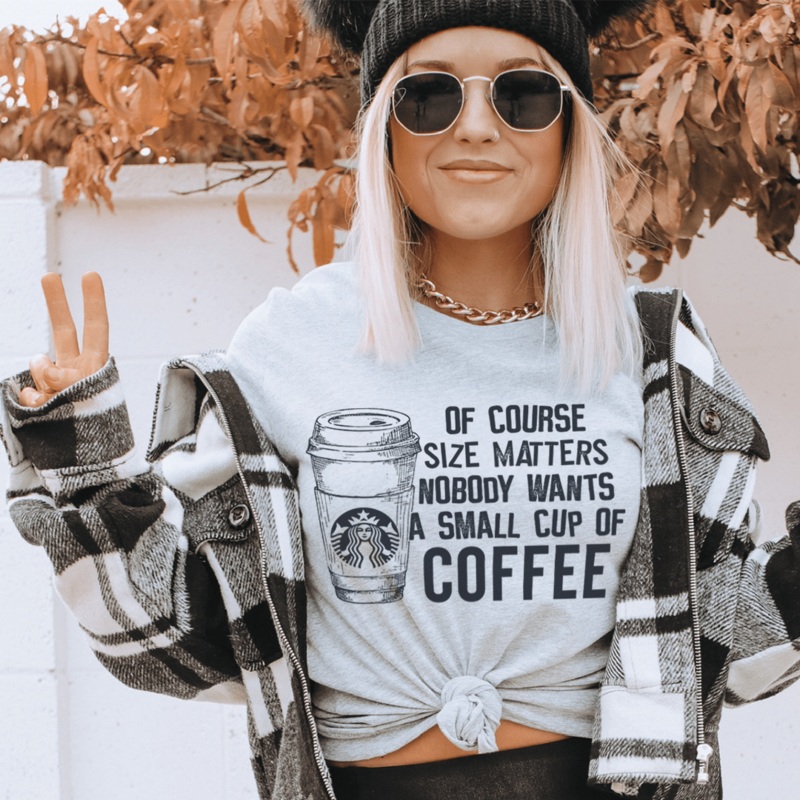Nobody Wants A Small Cup Of Coffee Tee Athletic Heather S