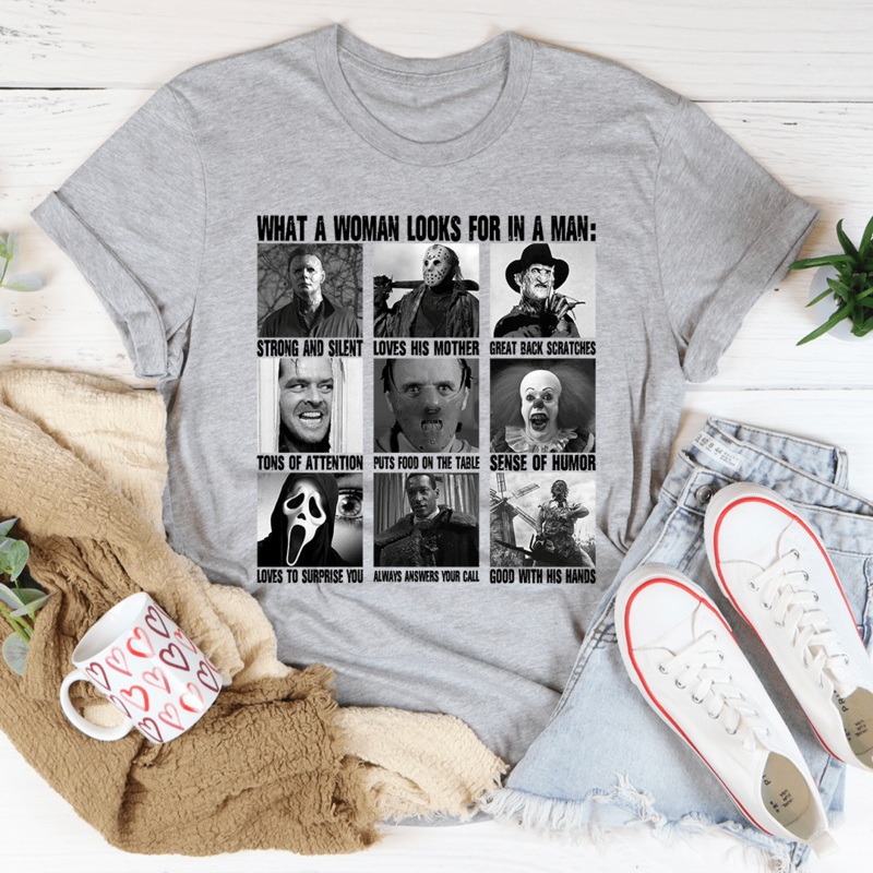 What A Woman Looks For In A Man Tee Ash S