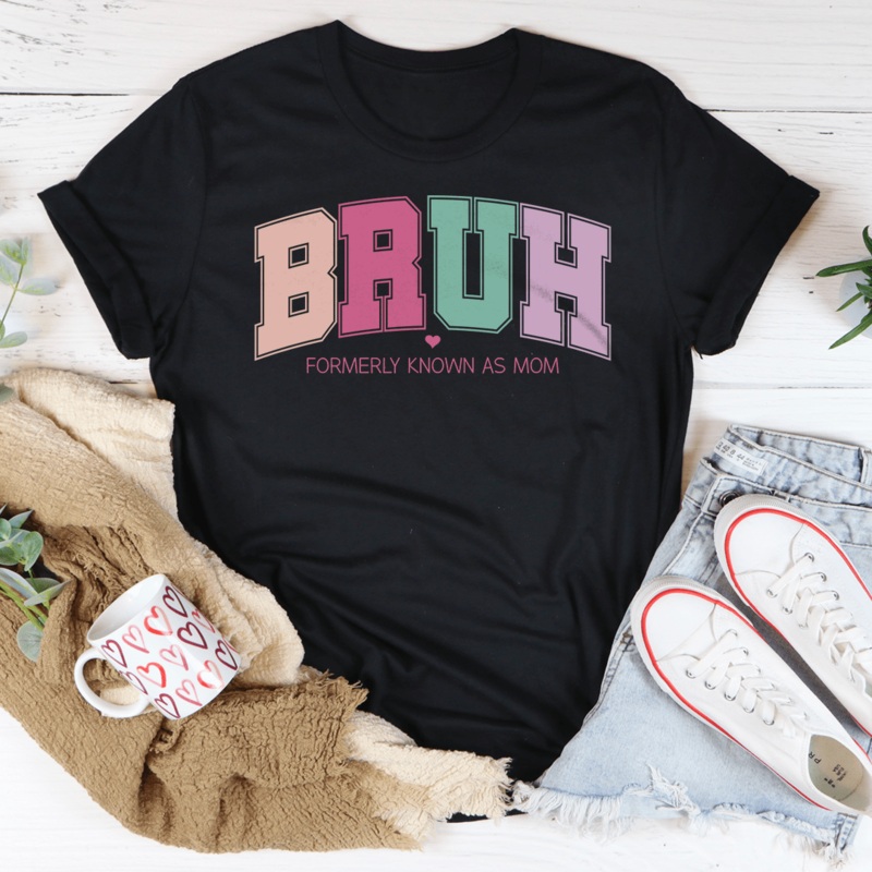 Bruh Formerly Known As Mom Tee Black Heather S