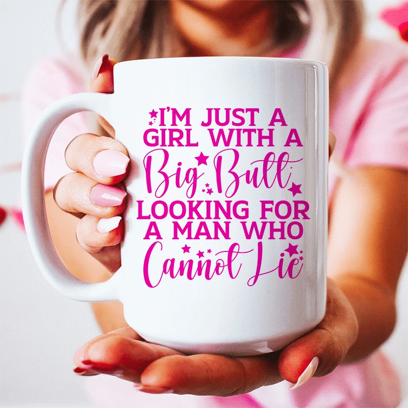 I’m Just A Girl Looking For A Man Who Cannot Lie Ceramic Mug 15 oz White One Size