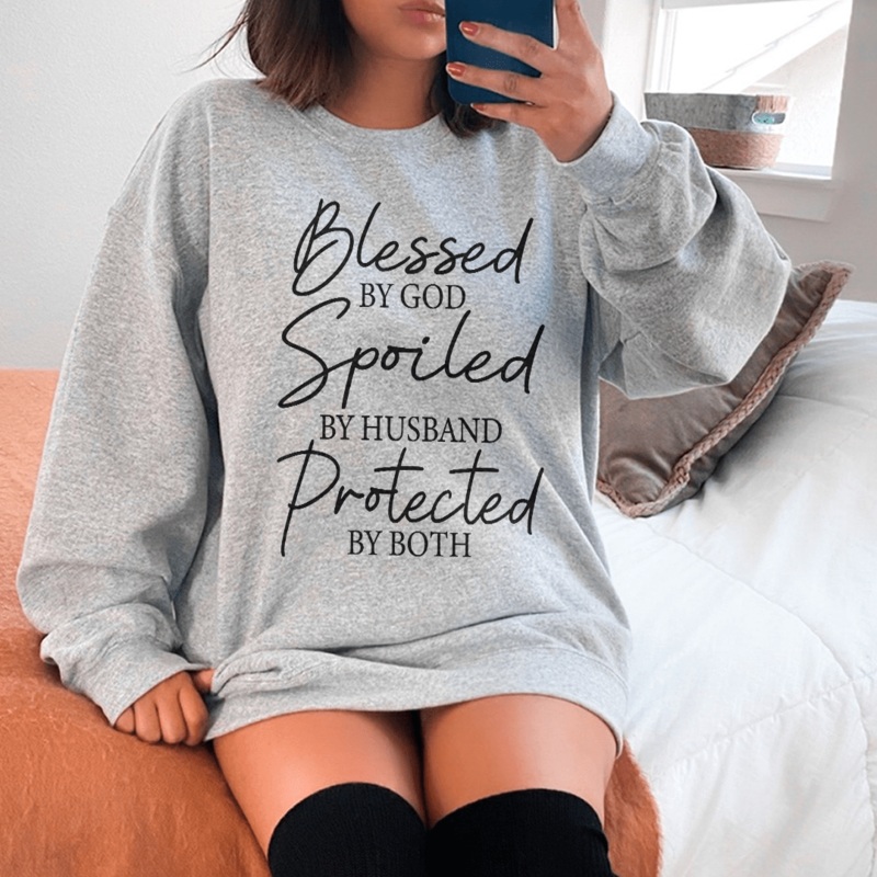 Blessed By God Spoiled By Husband Protected By Both Sweatshirt Sport Grey S