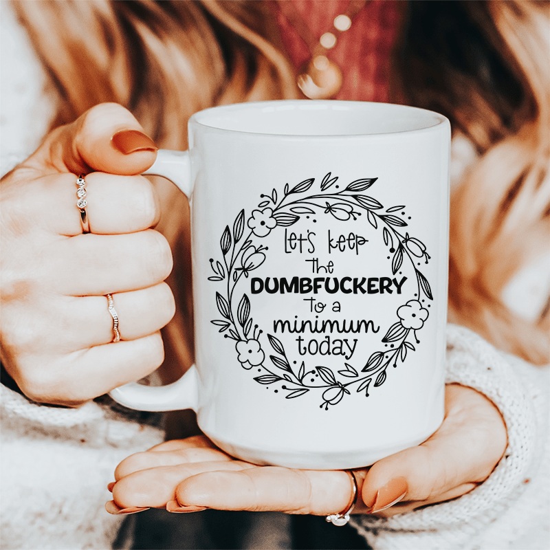 Let’s Keep The To A Minimum Today Ceramic Mug 15 oz White One Size