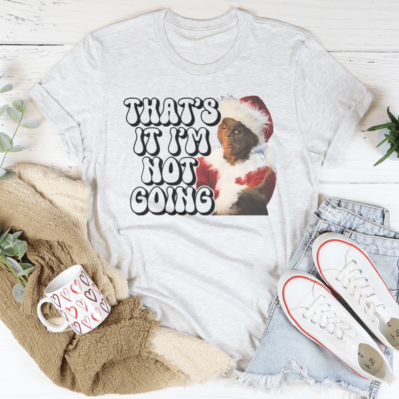 Thats It Im Not Going Tee Black S