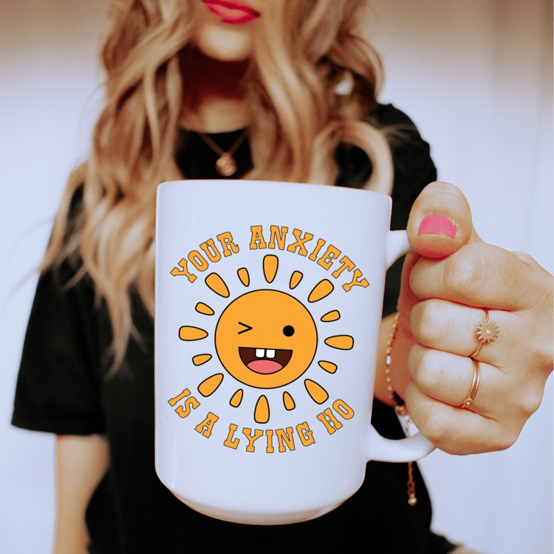 Your Anxiety Is A Lying Ho Ceramic Mug 15 oz White One Size