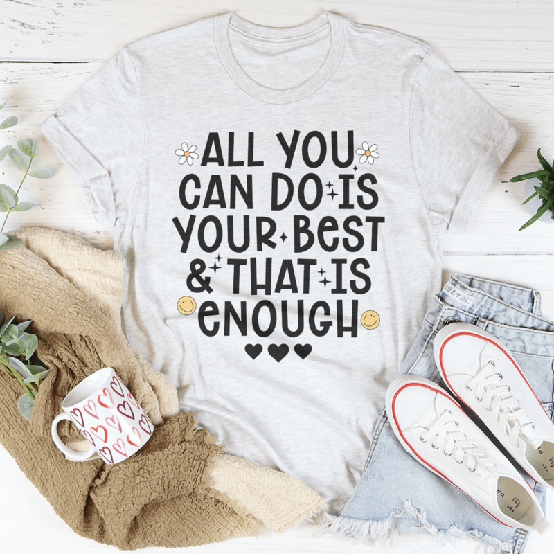 All You Can Do Is Your Best & That Is Enough Tee Black Heather S