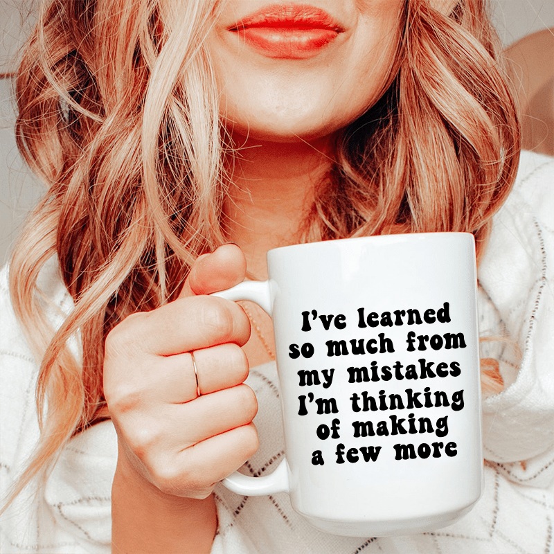 I’ve Learned So Much From My Mistakes Ceramic Mug 15 oz White One Size