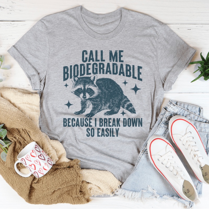 Call Me Biodegradable Because I Break Down So Easily Tee Pink S