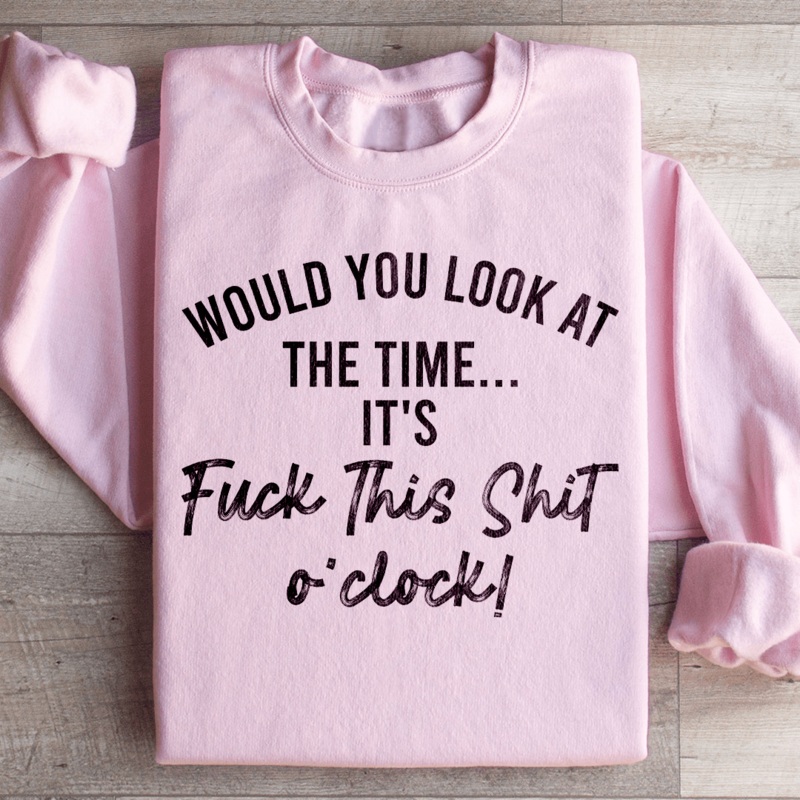 Would You Look At The Time Sweatshirt Black S