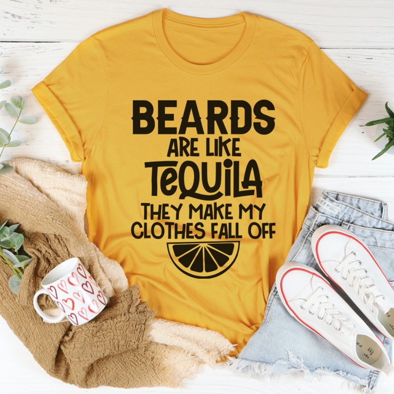 Beards Are Like Tequila Tee Mustard S