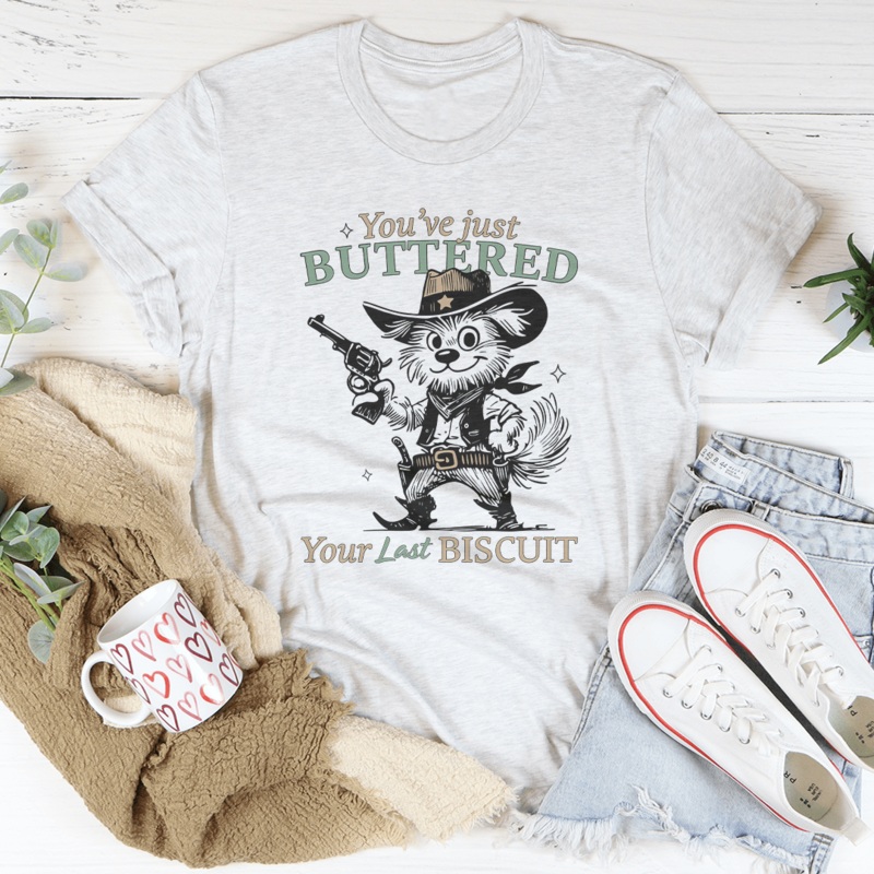 You’ve Just Buttered Your Last Biscuit Tee Black Heather S