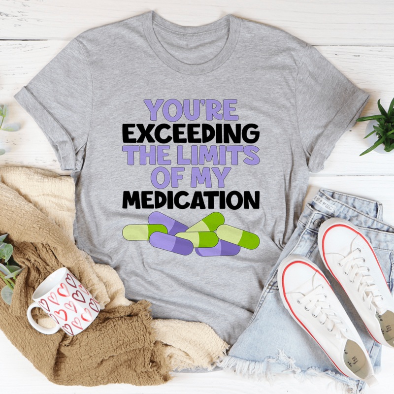 You’re Exceeding The Limits Of My Medication Athletic Heather S