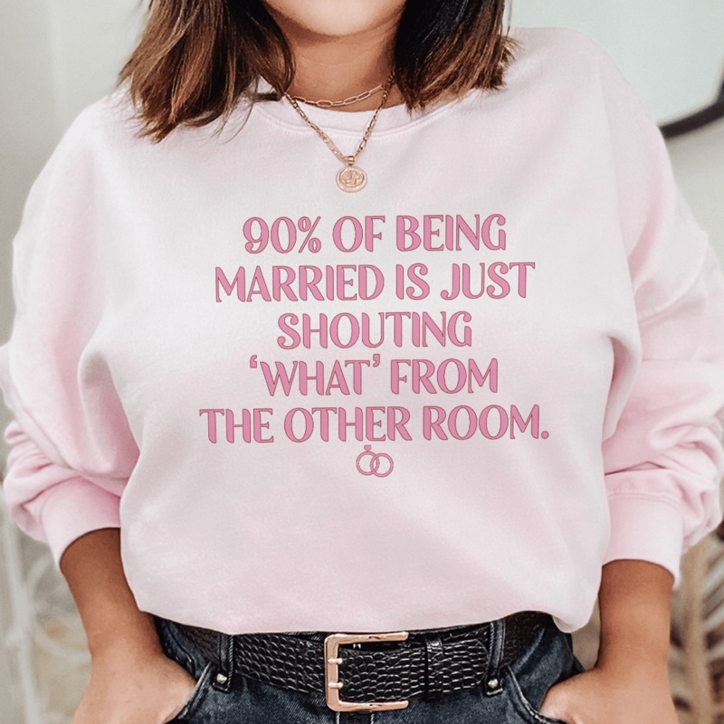 90% Of Being Married Sweatshirt Black S