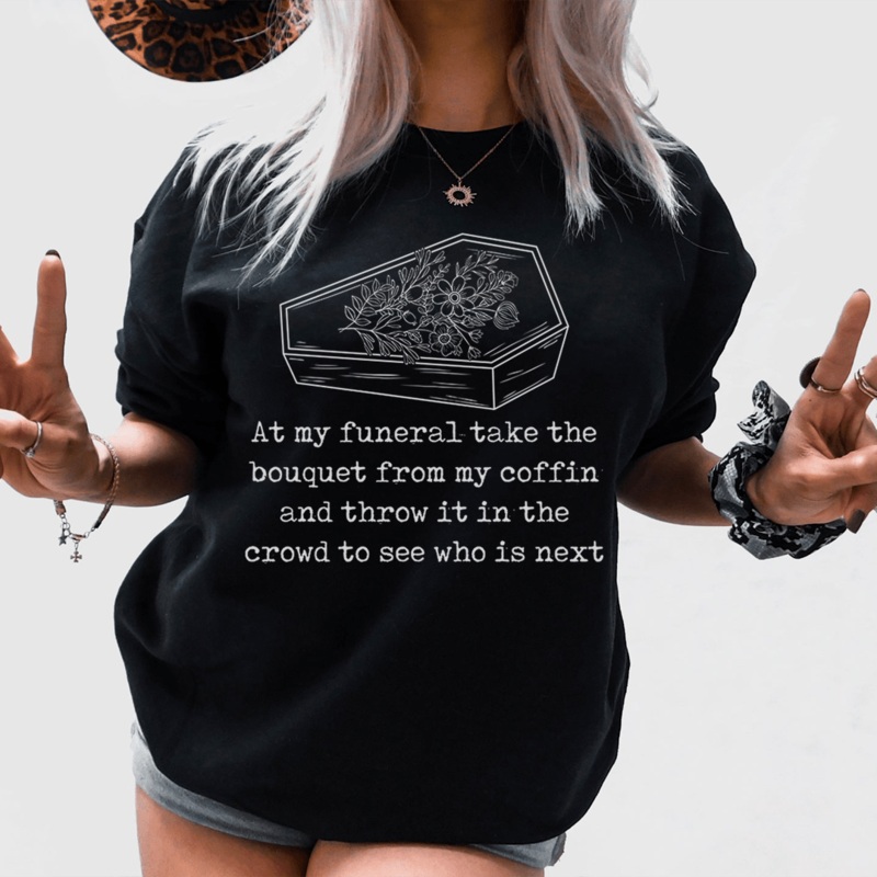At My Funeral Take The Bouquet Off My Coffin Tee Black Heather S