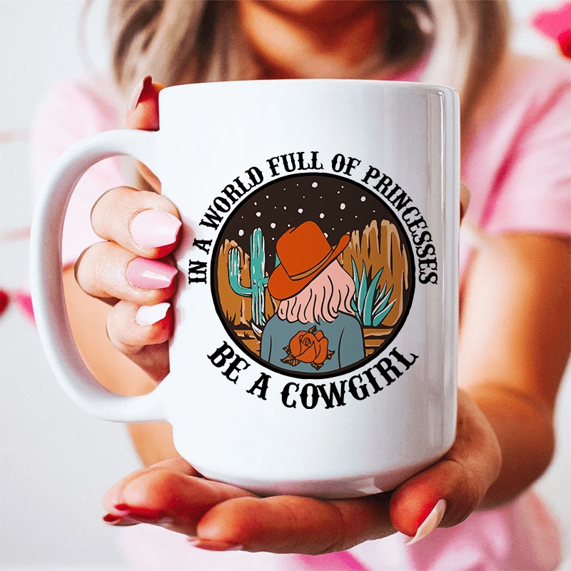 In A World Full Of Princesses Be A Cowgirl Mug White One Size