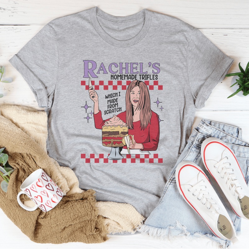 Rachel’s Homemade Trifles Which I Made From Scratch Tee Athletic Heather S