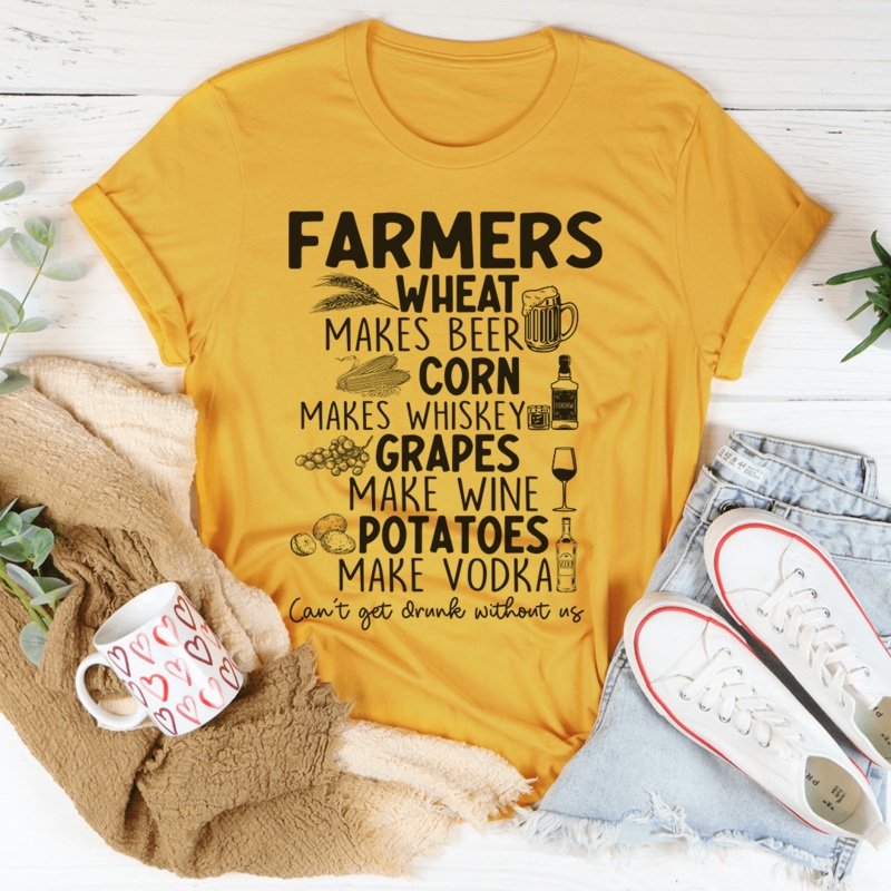 Can’t Get Drunk Without Farmers Tee Mustard S