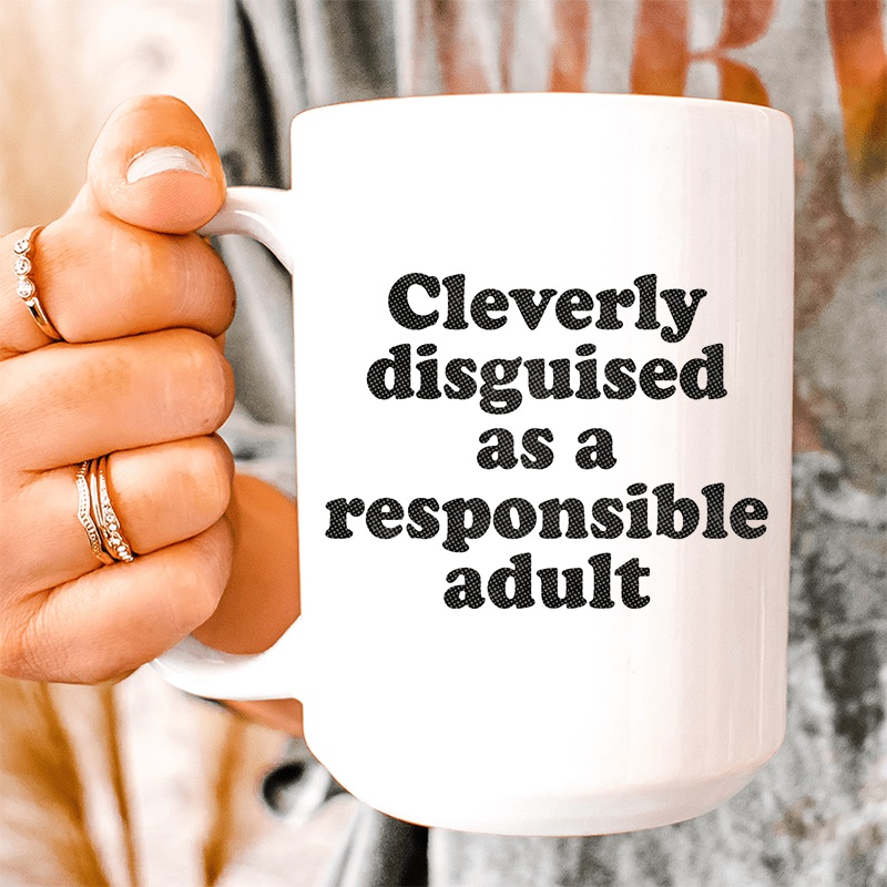 Clearly Disguised As A Responsible Adult Ceramic Mug 15 oz White One Size