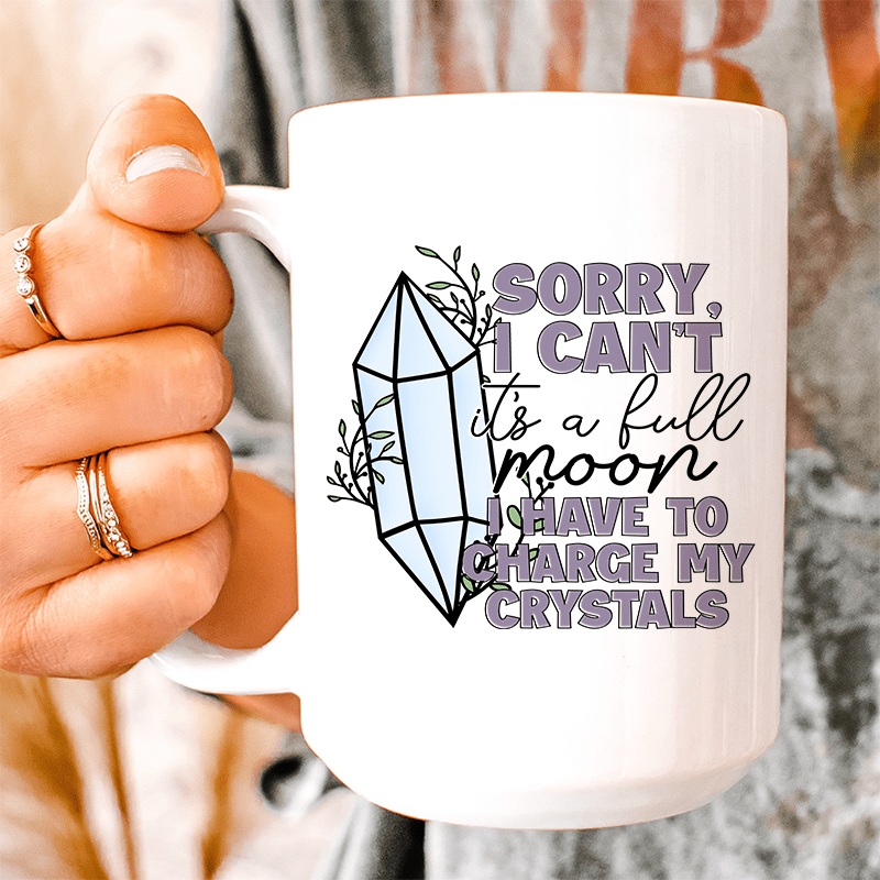 I Have To Charge My Crystals Ceramic Mug 15 oz White One Size