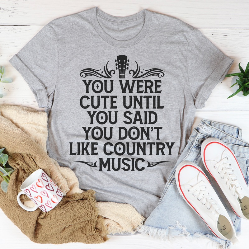 You Were Cute Until You Said You Don’t Like Country Music Tee Athletic Heather S